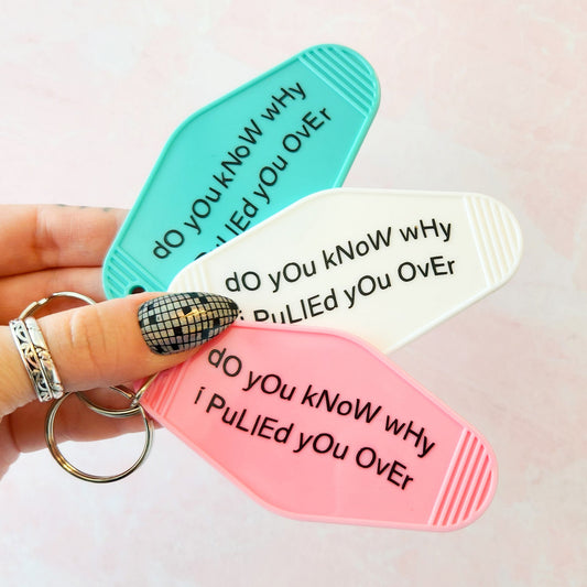 Do you know why I pulled you over? Motel Keychain