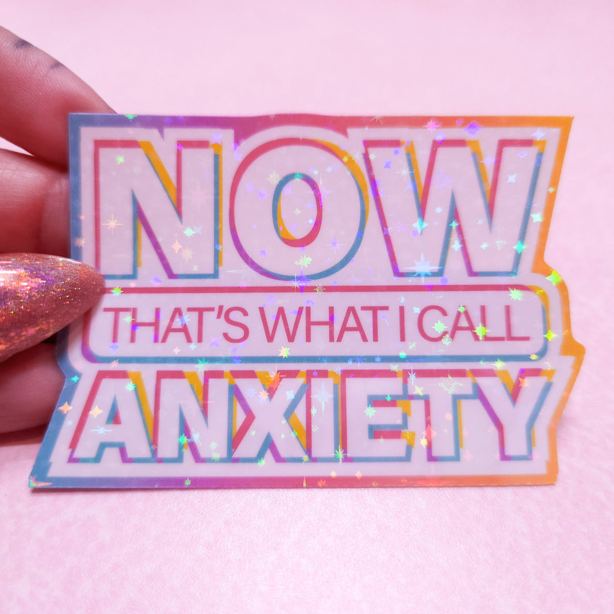 NOW That's What I Call Anxiety - Holographic Sticker, 3x2.25 in.