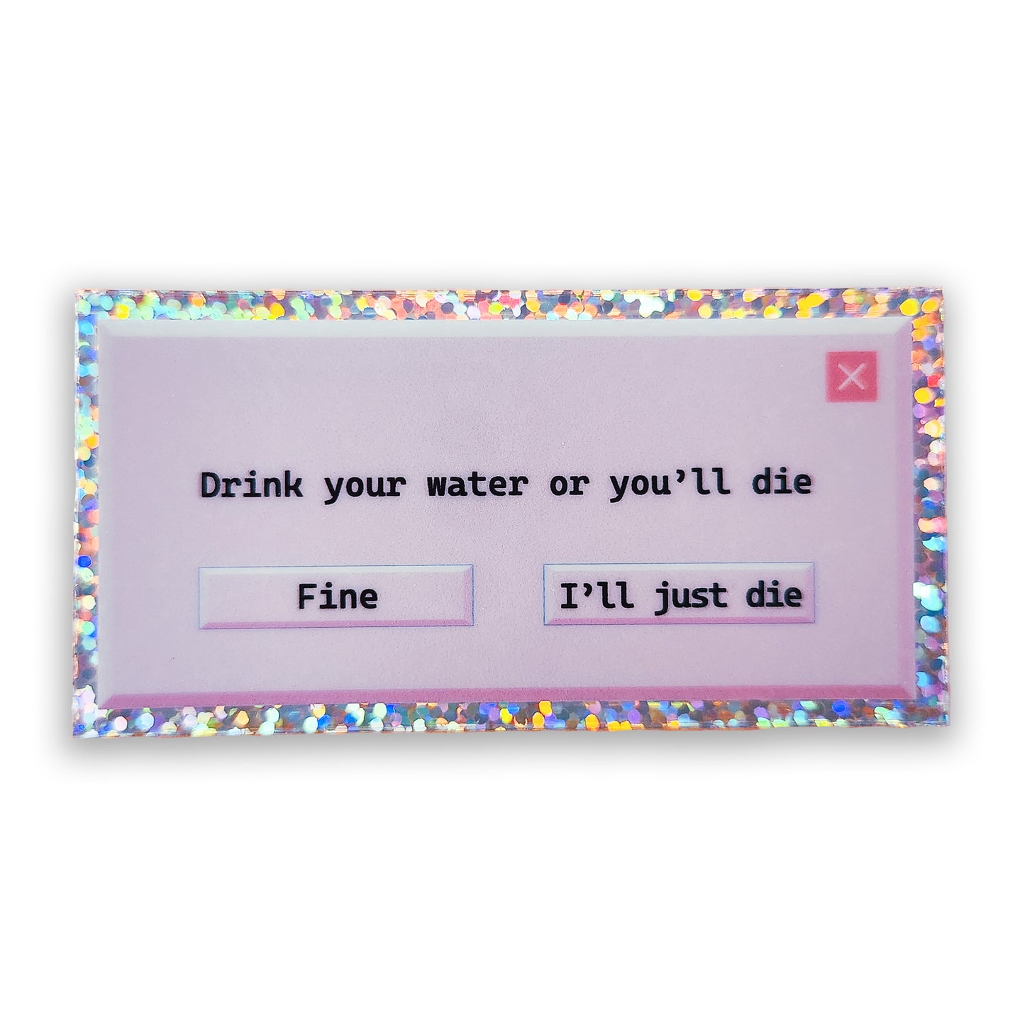 Drink Water Error Message Holographic Sticker, 3 x 1.5 in.