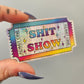 Ticket to the Shit Show Holographic Sticker, 2.5 x 1.5 in. (New larger size)