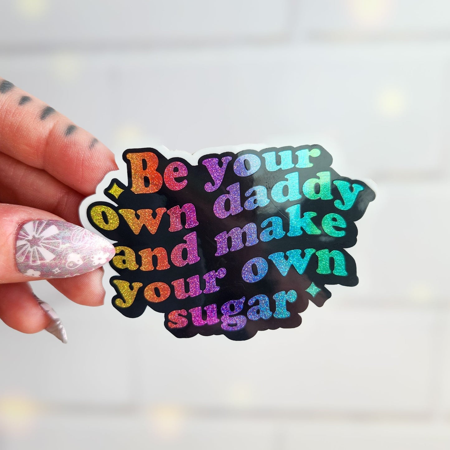 Be your own sugar daddy holographic sticker, 3 x 2"