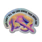 Cats don't tell the cops where your drugs are holographic sticker, 3 x 2.2 in