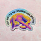 Cats don't tell the cops where your drugs are holographic sticker, 3 x 2.2 in