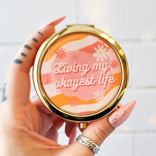 Living My Okayest Life - Gold Compact Mirror/Pill Holder, 2.75" x .5"