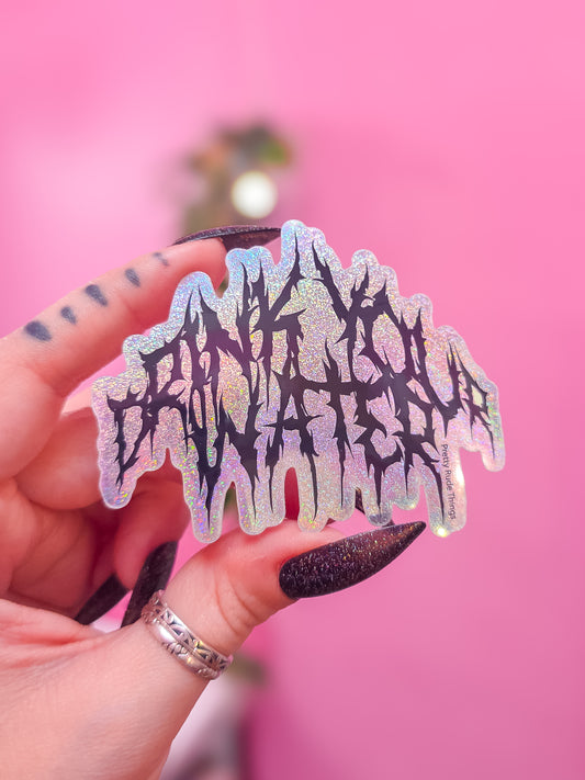 Heavy Metal Band Font Drink Your Water Holographic Sticker, 3 x 2.4 in