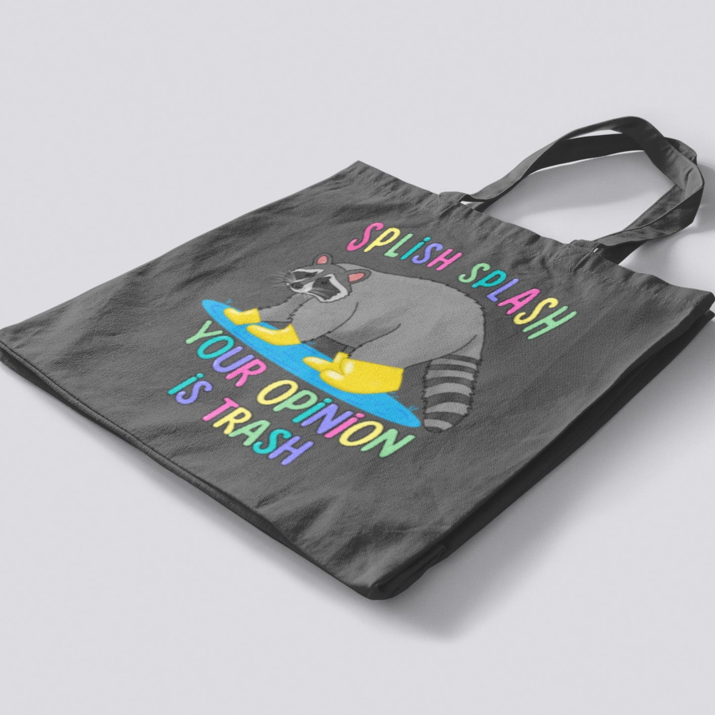 Splish Splash Your Opinion is Trash, Raccoon Tote Bag