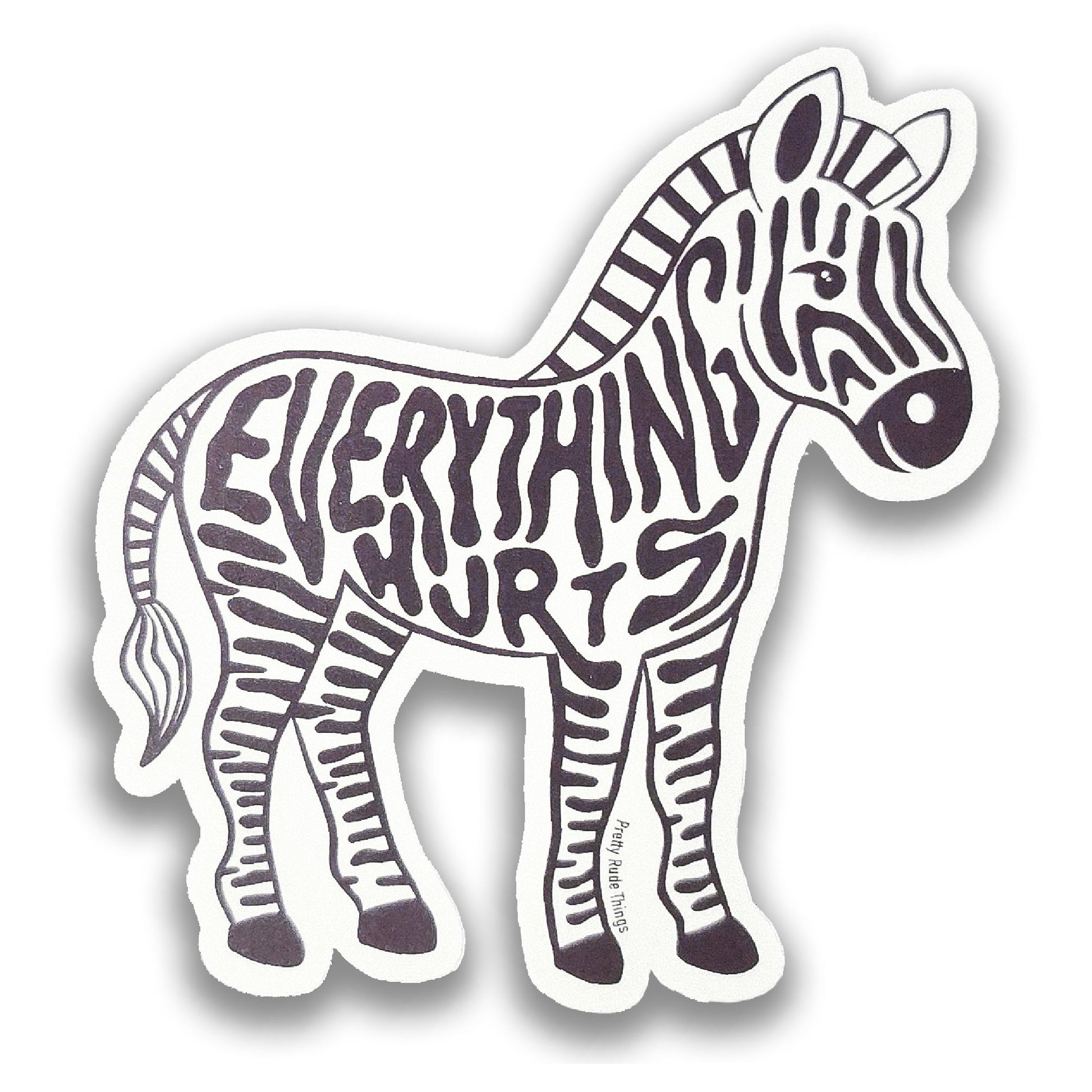 Zebra sticker with 'Everything hurts' written as the stripes on a white background