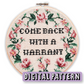 Digital Cross Stitch Pattern - Come Back With A Warrant