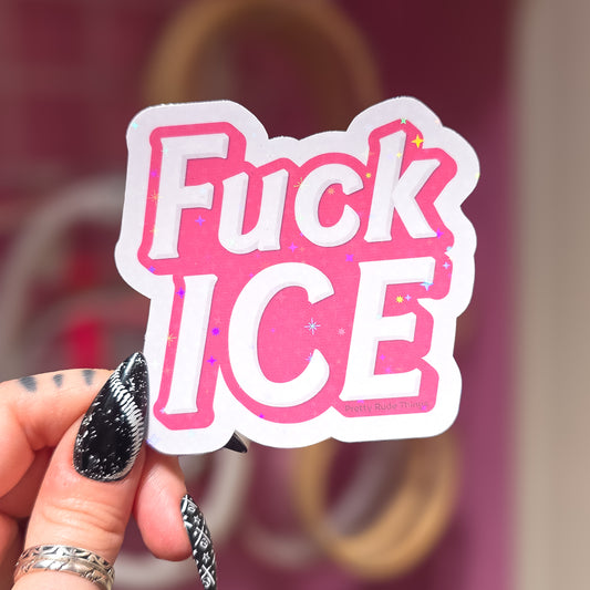 Fuck ICE - Barbie Holographic Sticker, 3 x 2.8 in.