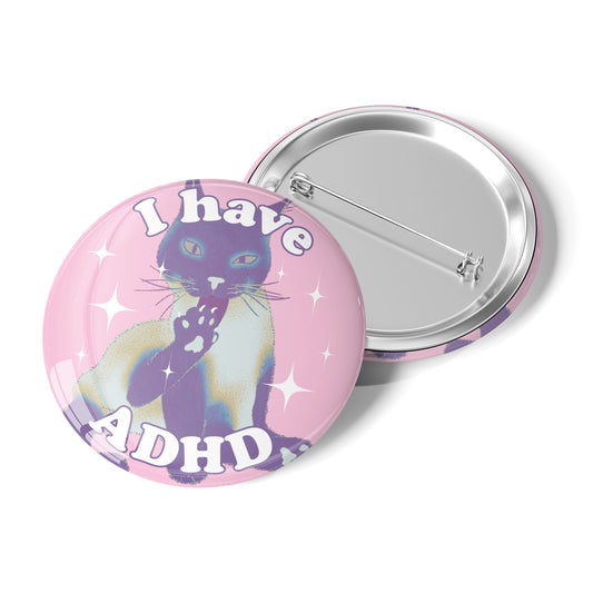 I Have ADHD - Cat Pinback Button