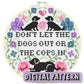 Cross-stitched hoop with dogs and floral design, featuring text 'Don't let the dogs out or the cops in'.