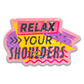 Sticker with 'Relax Your Shoulders' text on a white background