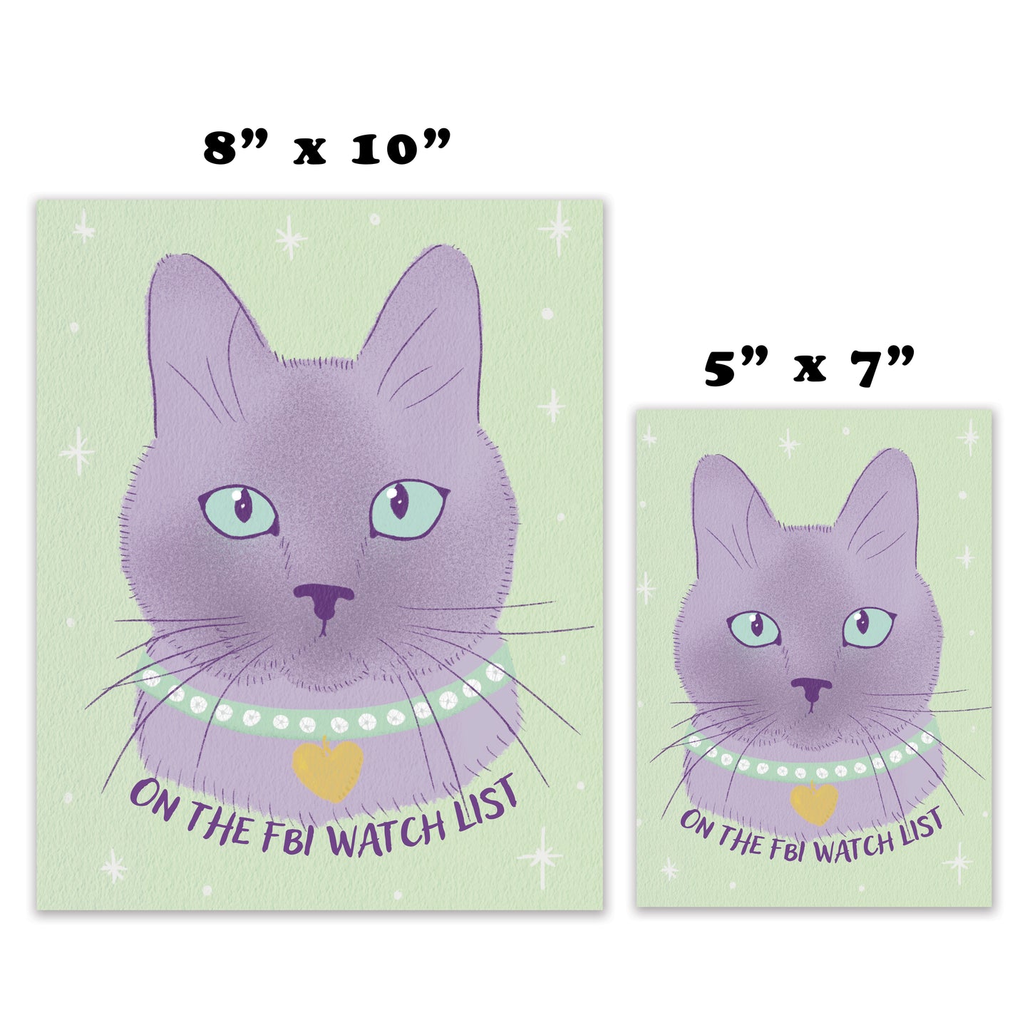 Two rectangular art prints showing the same illustrated lavender cat with light green eyes, a pearl collar, and a yellow heart, with text reading 'ON THE FBI WATCH LIST.' One print is labeled 8" x 10" and the other 5" x 7".