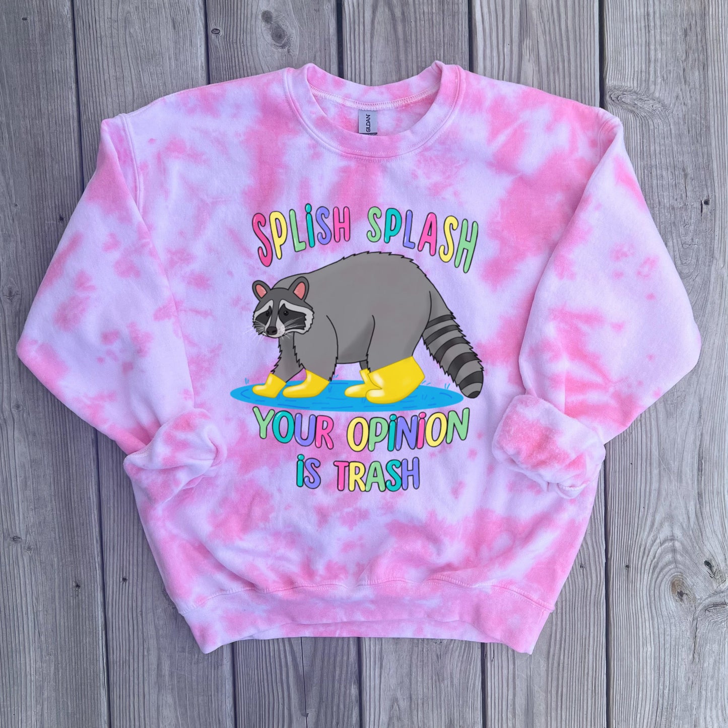 Splish Splash Your Opinion Is Trash Raccoon Pink Tie Dye Crewneck Sweatshirt - Unisex fit