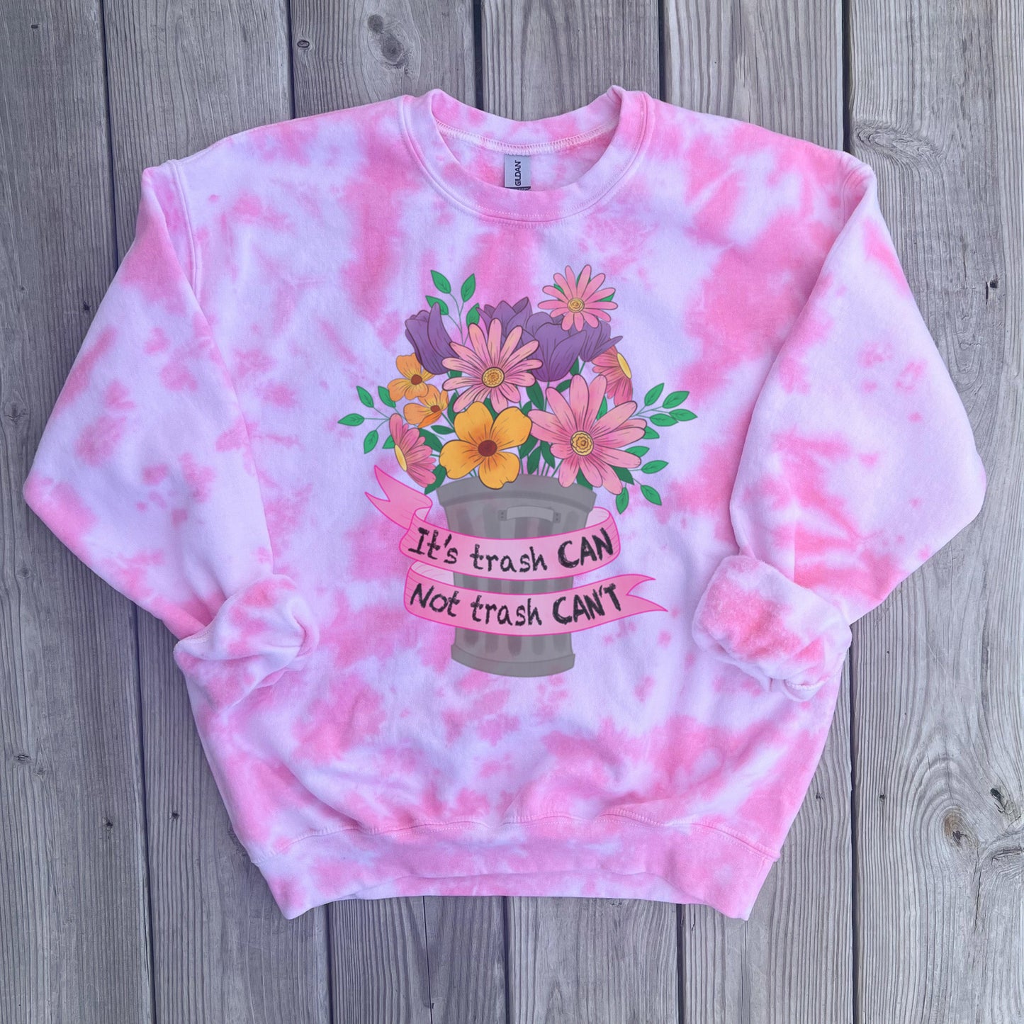 It's Trash CAN Not Trash CAN'T Pink Tie Dye Crewneck Sweatshirt - Unisex fit