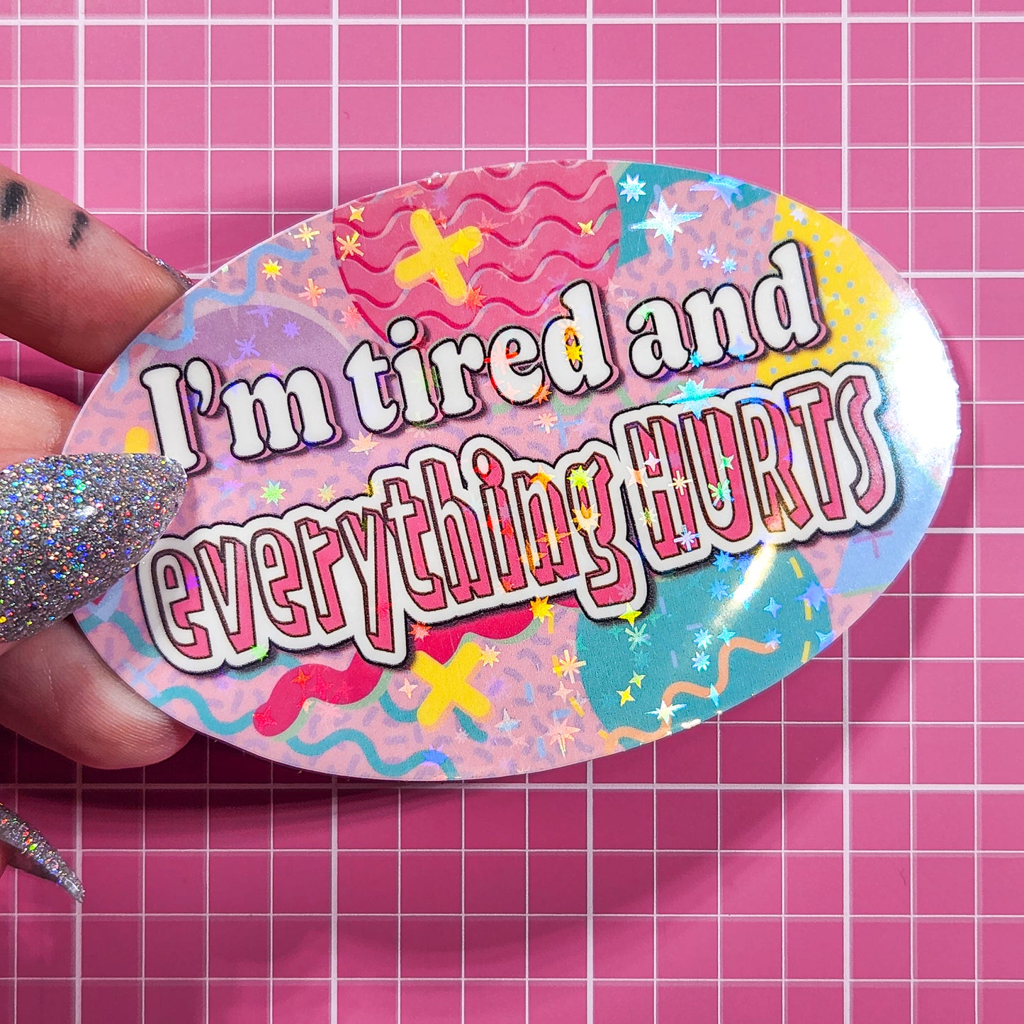 "I'm tired and everything HURTS" 90s Holographic Sticker, 3.5x2.25 in.