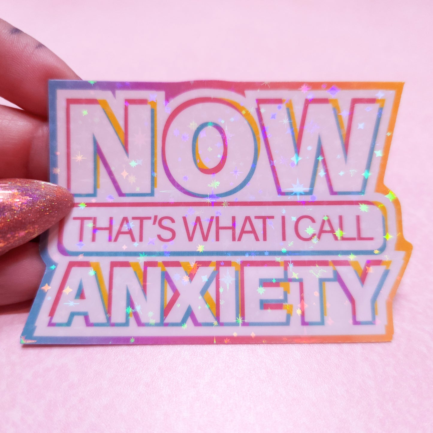 NOW That's What I Call Anxiety - Holographic Sticker, 3x2.25 in.