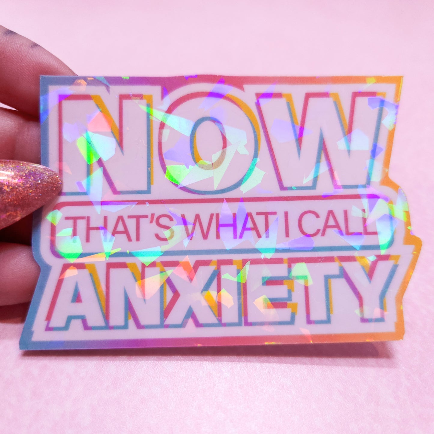 NOW That's What I Call Anxiety - Holographic Sticker, 3x2.25 in.