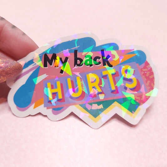 "My Back Hurts" Holographic 90s Sticker, 3.5x2 in.