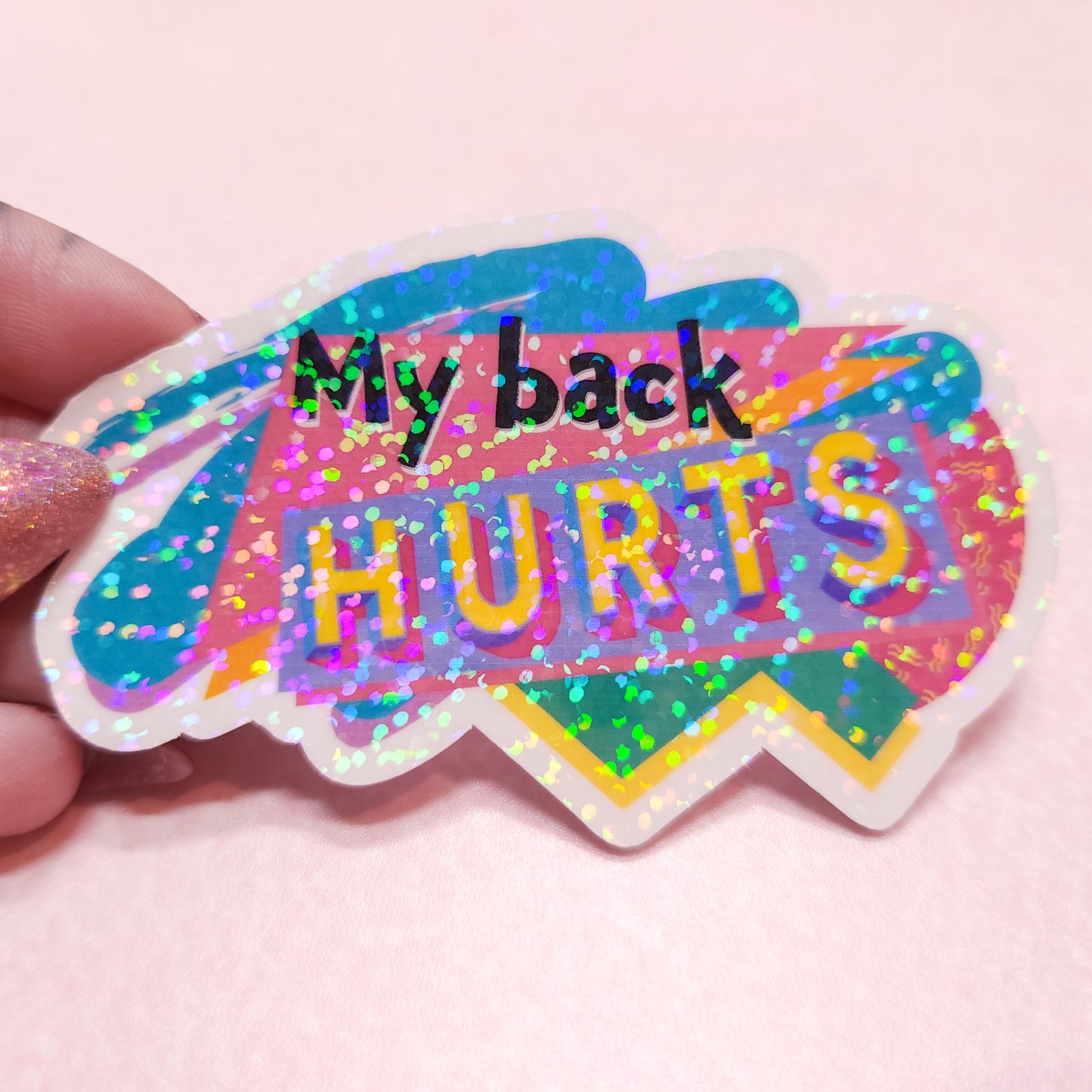 "My Back Hurts" Holographic 90s Sticker, 3.5x2 in.