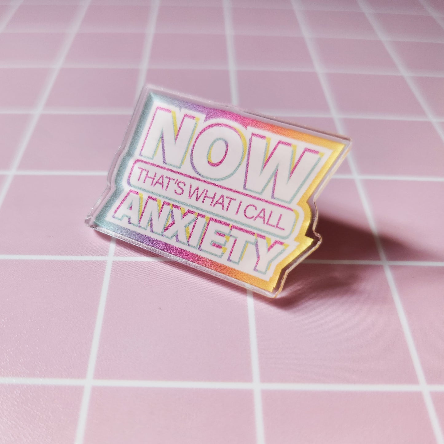 NOW That's What I Call Anxiety Acrylic Pin, 1.5 x 1 in.