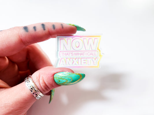 NOW That's What I Call Anxiety Acrylic Pin, 1.5 x 1 in.