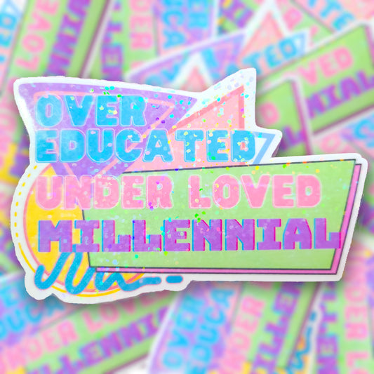 Over Educated Under Loved Millennial Sticker, 4x2.5 in.