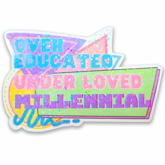 Over Educated Under Loved Millennial Sticker, 4x2.5 in.