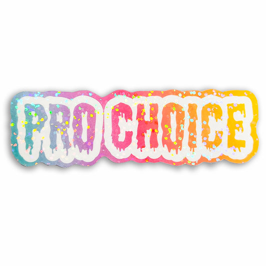 Dripping Pro Choice Holographic Sticker, 3.5x1 in.