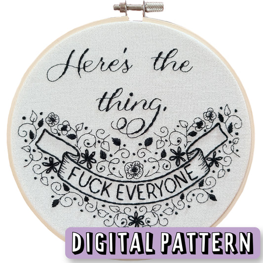 MFM - Here's the thing, fuck everyone - Digital Embroidery Sampler Pattern