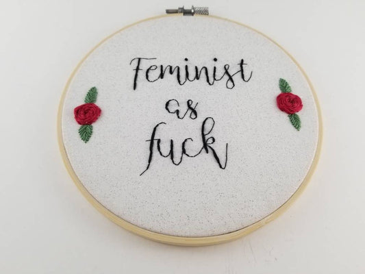 "Feminist As Fuck" Made to Order Finished Hand Embroidery