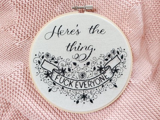 MFM - Here's the thing, fuck everyone - Digital Embroidery Sampler Pattern