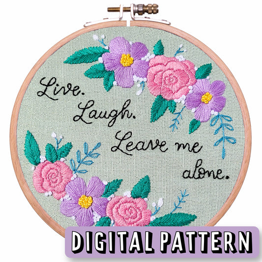 Digital Embroidery Pattern - Life. Laugh. Leave me alone.